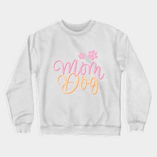 Mom Dog Crewneck Sweatshirt